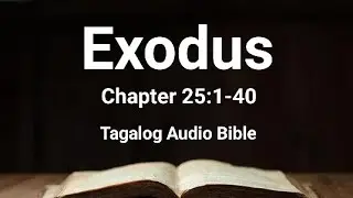 Exodus Chapter 25:1-40 ( Lumang Tipan Tagalog Audio Bible )