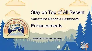 Stay on Top of All Recent Report and Dashboard Feature Enhancements, with David Carnes