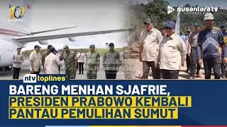 Presiden Prabowo Kembali Kunjungi Sumut, Pantau Infrastruktur Pascabencana | NTV TOPLINES