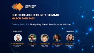 Australian Blockchain Security Summit 2023 - Session 7