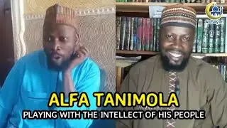 MUSEEBAH: SEE HOW ALFA TANIMOLA IS PLAYING WITH THE INTELLECT OF HIS PEOPLE