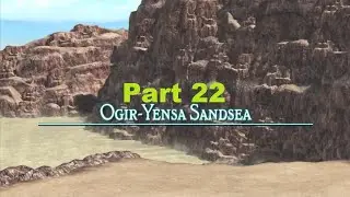 Menjelajah Ogir-Yensa SandSea[2] - Final Fantasy XII The Zodiac Age Part 22