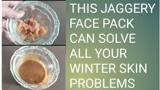 WINTER SPECIAL JAGGERY FACE PACK- GET HEALTHY & GLOWING SKIN INSTANTLY