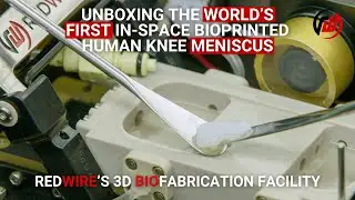 Unboxing the World&rsquo;s First In-Space Bioprinted Human Knee Meniscus from Redwire's BFF