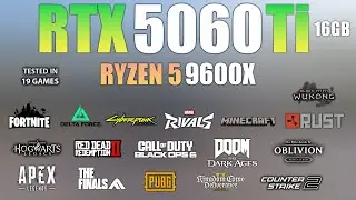 RTX 5060 Ti 16GB + Ryzen 5 9600X : Test in 19 Games - RTX 5060 Ti Gaming