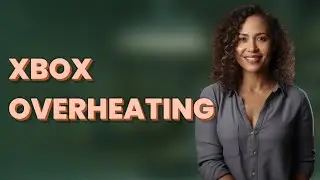 Why Does My Xbox Show an Overheating Warning?