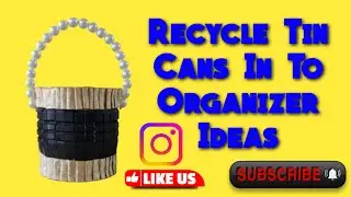 Recycle tin can in to organizer