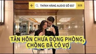 Thính hàng Audio số 657 | Đêm tân hôn, Hạ Cảnh Thâm đột nhiên thú nhận với tôi