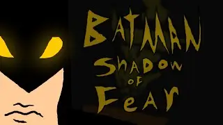 Batman: SHADOW OF FEAR (fan animation)