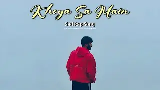 Khoya Sa Main - Lil Yuva | Sad Hindi Rap Song