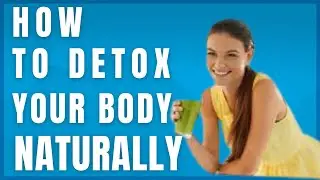 HOW TO DETOX YOUR BODY NATURALLY YOUTUBE | NATURAL CURES ❤