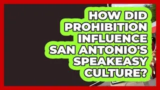 How Did Prohibition Influence San Antonio's Speakeasy Culture? - Everything About San Antonio