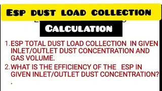 ESP TOTAL DUST LOAD CALCULATION / ELECTROSTATIC PRECIPITATOR / EFFICIENCY OF THE PRECIPITATOR / ESP