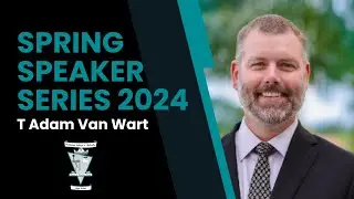 Speaker Series with T Adam Van Wart (3/26/24)