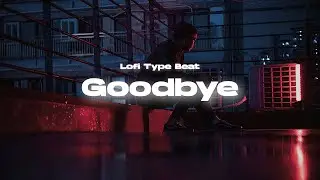 (FREE) Lofi Type Beat - &ldquo;Goodbye&rdquo; | Emotional Rap Piano Instrumental 2023