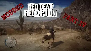 Red Dead Redemption 1 With Mods: Part 4