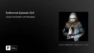 A Casual Conversation with Nornagest of Enthroned #010