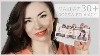★ JAK MALOWAĆ SIĘ PO 30-stce? MAKIJAŻ ROZŚWIETLAJĄCY z The MANIZER SISTERS★ ★