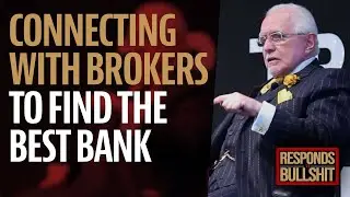 CONNECTING WITH BROKERS TO FIND THE BEST BANK | DAN RESPONDS TO BULLSHIT