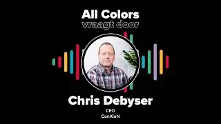 All Colors vraagt door - Chris Debyser - CEO bij ConXioN