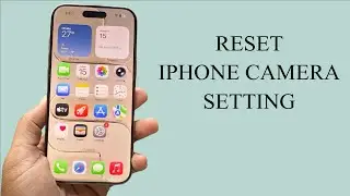 Как сбросить настройки камеры по умолчанию на iPhone?