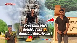 First Time Visit Outside Park 😍 | Amazing Experience😊#park #travelvlog 