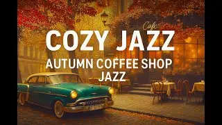 Timesless Cozy Jazz | Autumn Coffee Shop & Restaurants Jazz – Relaxing Fall Playlist