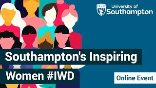 Southampton&rsquo;s Inspiring Women: International Women&rsquo;s Day | University of Southampton