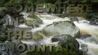 Somewhere in the Mountains... First Video!