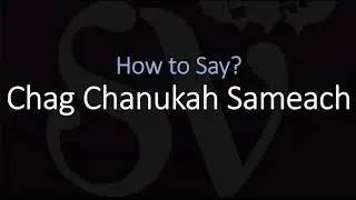 How to Pronounce Chag Chanukah Sameach?