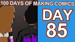 Coming To A Close: 100 Days of Making Webcomics Day 85
