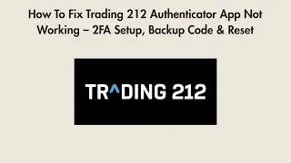 How To Fix Trading 212 Authenticator App Not Working &ndash; 2FA Setup, Backup Code & Reset