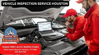 Texas First Auto Inspections | Vehicle Inspection Service Houston | (713) 806-7482