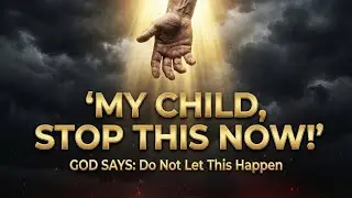 God Message : My Child  Stop This Now | God Says | God Message Today | Gods Message Now