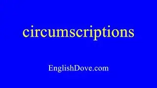 How to pronounce circumscriptions in American English