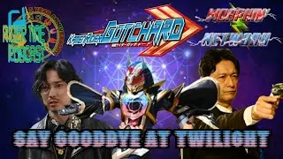 Rider Time Podcast: Kamen Rider Gotchard Episode 48: Say Goodbye at Twilight