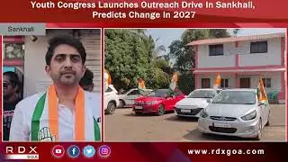 Youth Congress Launches Outreach Drive In Sankhali, Predicts Change In 2027