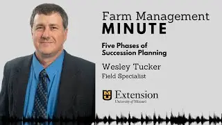 Five Phases of Succession Planning | Farm Management Minute