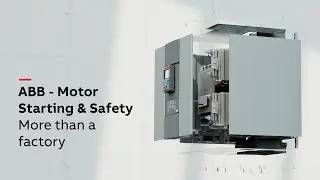 ABB – Motor Starting & Safety, more than a factory