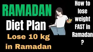 Ramadan diet plan 2024 | Ramzan Main 10 Kilo Wazan Kam | 10 KGs Weightloss Challenge | Weight loss