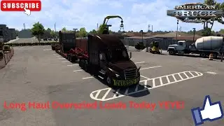 Long Hauling Today And Oversized Loads Today On American Truck Simulator Ugh Lol! YEYE