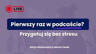 Pierwszy raz w podcaście? Przygotuj się bez stresu