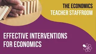 Effective Interventions for Economics | The Economics Teacher Staffroom