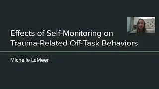 Michelle Lameer - Effects of Self-Monitoring on Trauma-Related Off-Task Behaviors