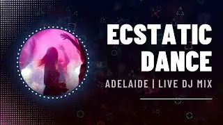 🎧 45-Minute Ecstatic Dance Set | Live DJ Mix from Adelaide | Ubud & Tulum Vibes 🌿🌞