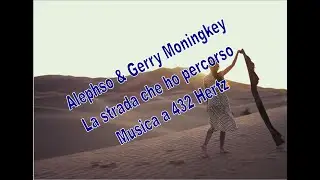 La strada che ho percorso - Alephso 6 Gerry Moningkey - Romantic Lounge 432 Hertz Inedito Italiano