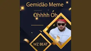 Gemid&atilde;o Meme Ohhhh Oh