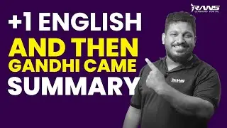Plus one English: And then Gandhi Came Summary | SHafi Sir | Ranslearning POtal