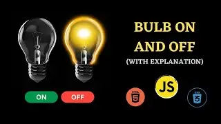 Bulb ON and OFF with JavaScript | JavaScript Mini Project # 01 | Easy Tutorial