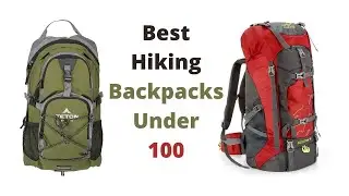 Top 5 Best Hiking Backpacks Under 100